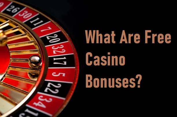 What Are Free Casino Bonuses?